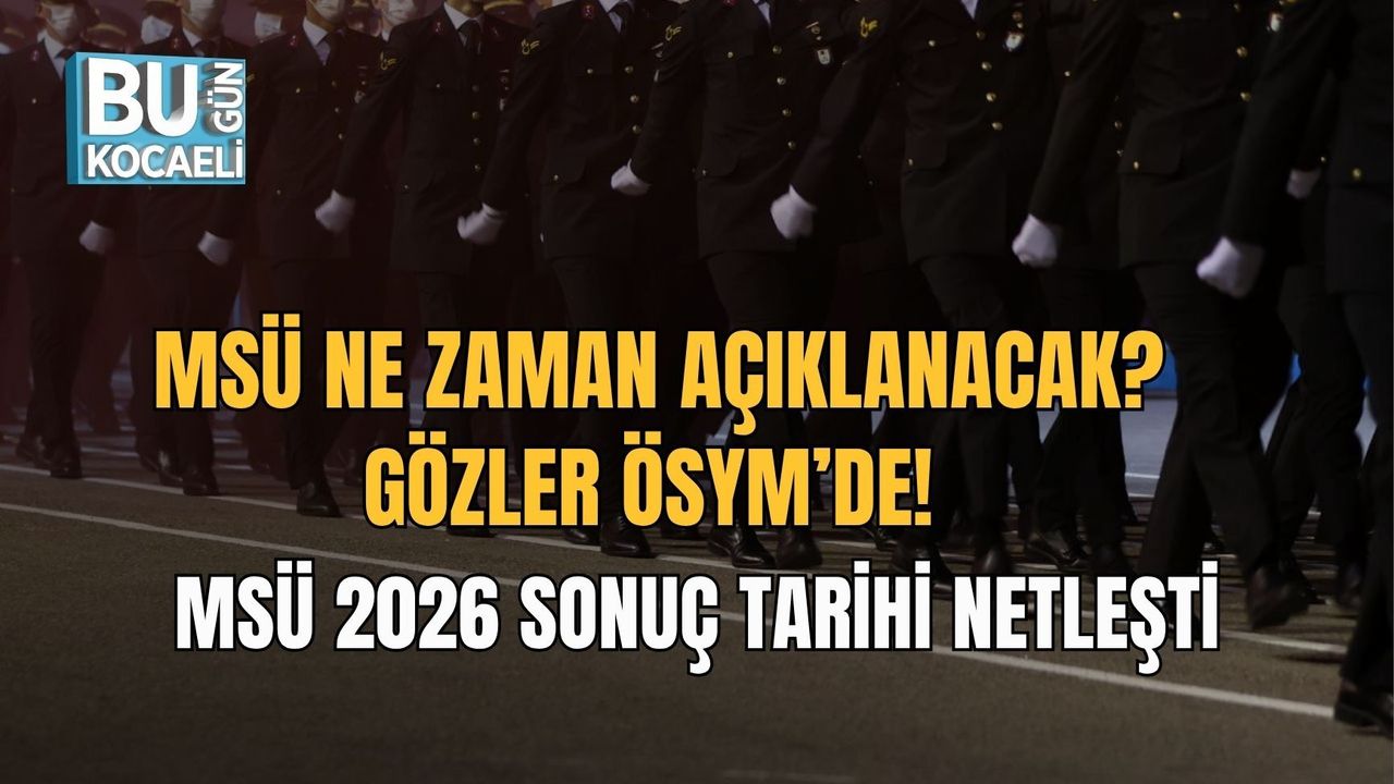MSÜ NE ZAMAN AÇIKLANACAK? GÖZLER ÖSYM’DE! MSÜ 2026 SONUÇ TARİHİ NETLEŞTİ