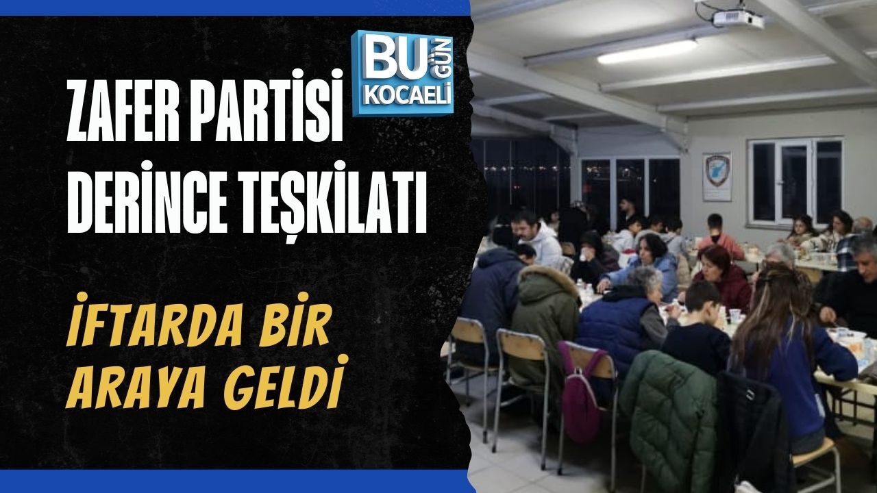 Zafer Partisi Derince Teşkilatı İftarda Bir Araya Geldi