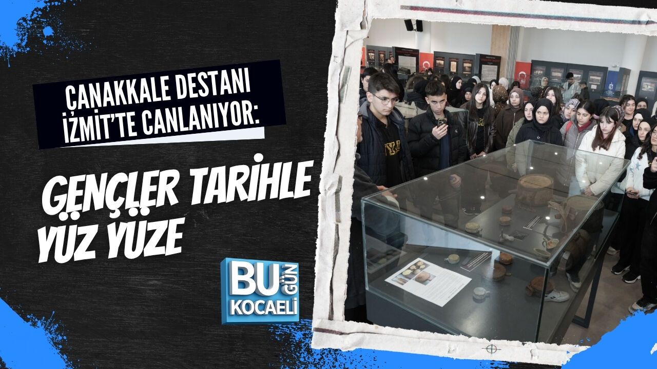 ÇANAKKALE DESTANI İZMİT’TE CANLANIYOR: GENÇLER TARİHLE YÜZ YÜZE