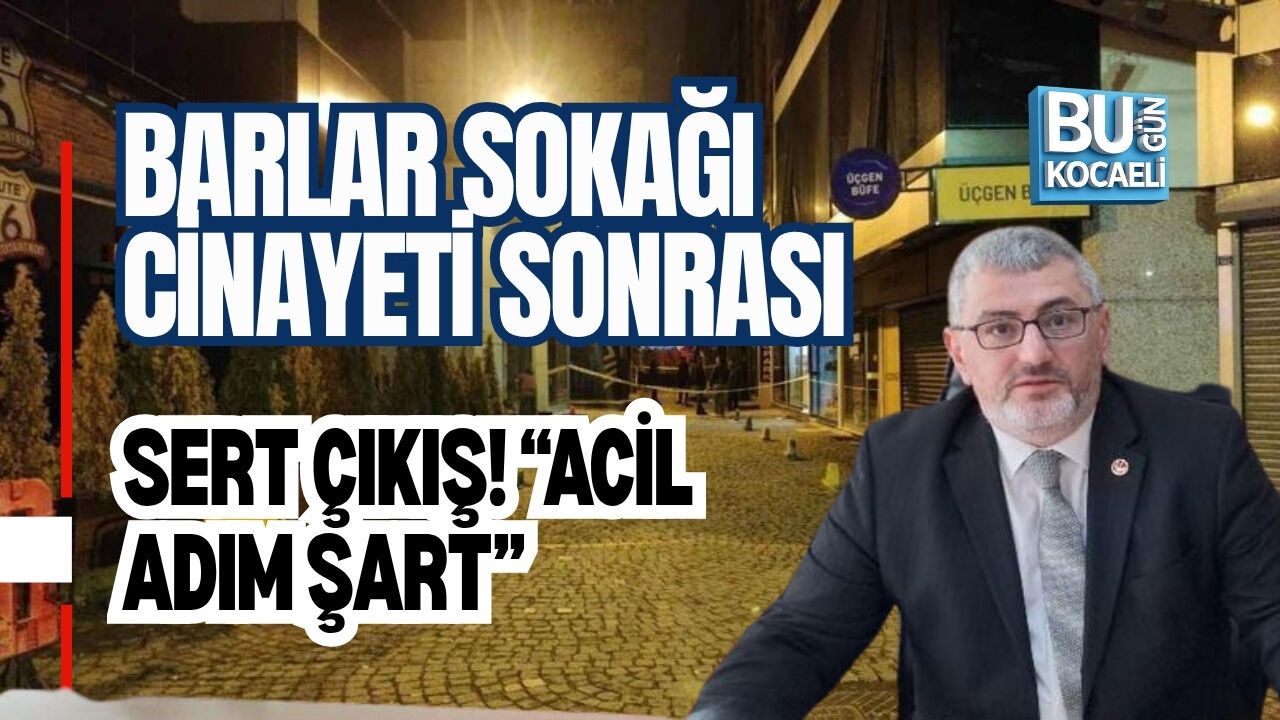 BARLAR SOKAĞI CİNAYETİ SONRASI SERT ÇIKIŞ! “ACİL ADIM ŞART”