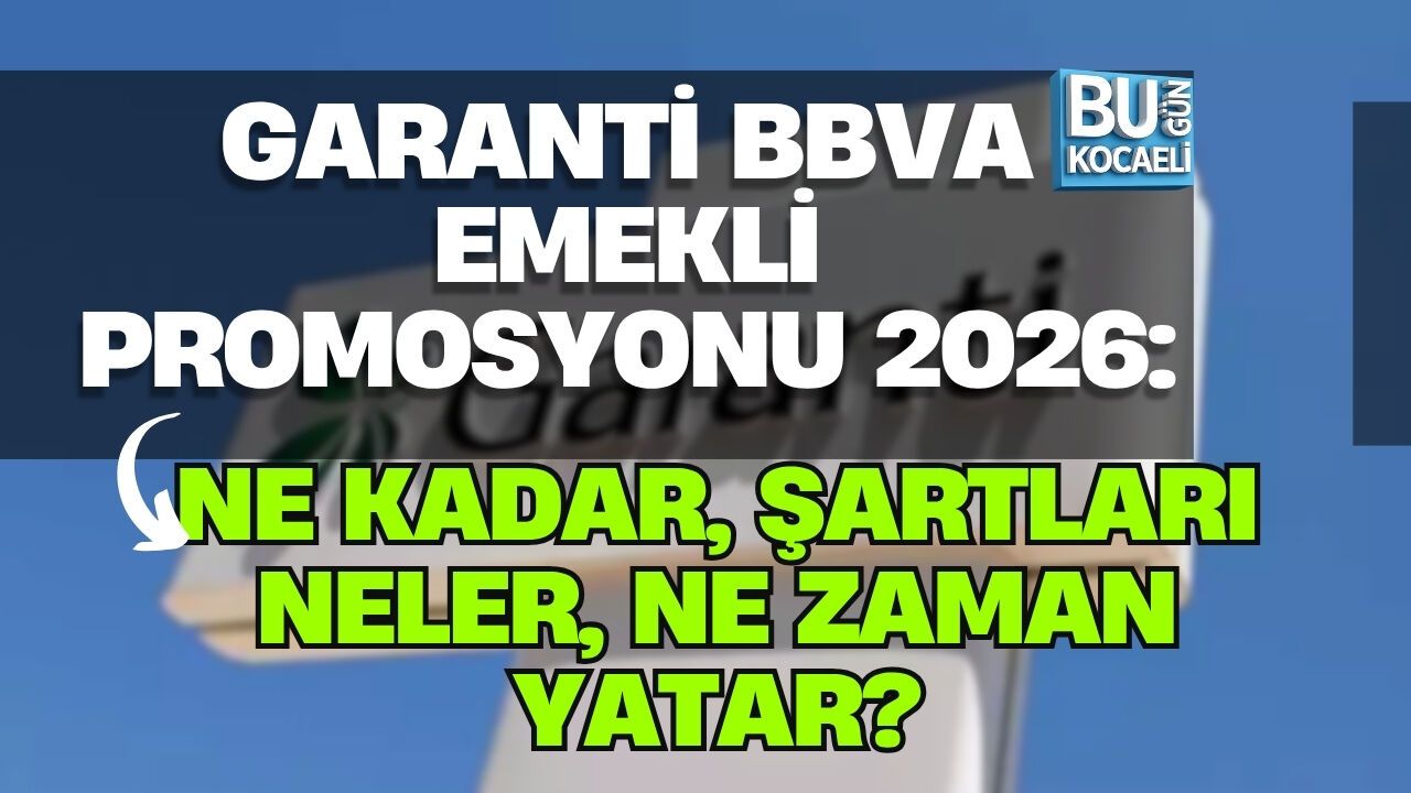 GARANTİ BBVA EMEKLİ PROMOSYONU 2026: NE KADAR, ŞARTLARI NELER, NE ZAMAN YATAR?