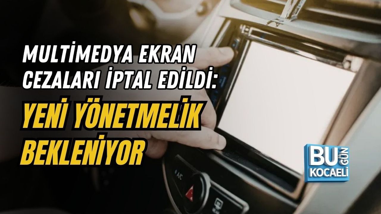 MULTİMEDYA EKRAN CEZALARI İPTAL EDİLDİ: YENİ YÖNETMELİK BEKLENİYOR