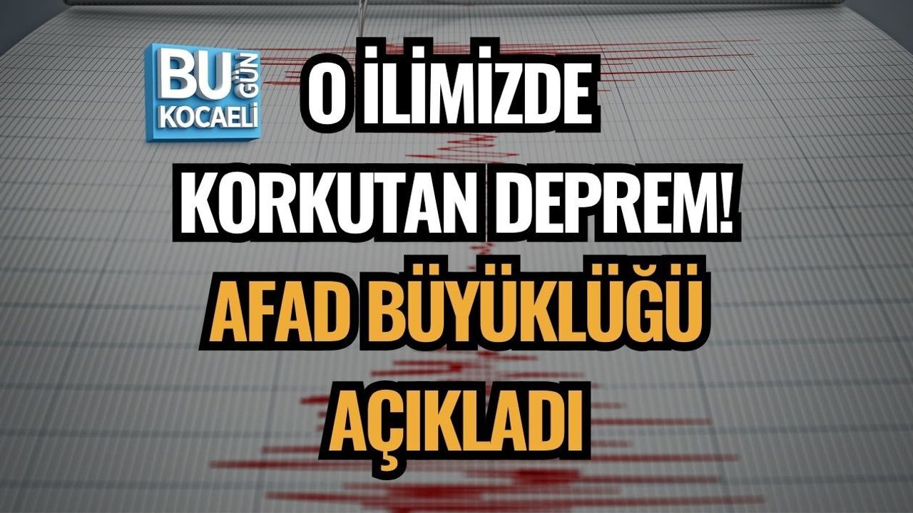 O İLİMİZDE KORKUTAN DEPREM! AFAD BÜYÜKLÜĞÜ AÇIKLADI