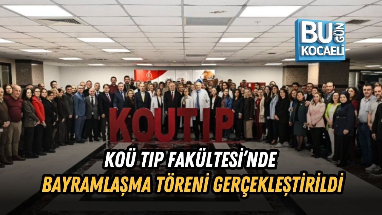 KOÜ TIP FAKÜLTESİ’NDE BAYRAMLAŞMA TÖRENİ GERÇEKLEŞTİRİLDİ
