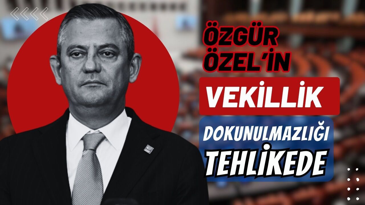 CHP LİDERİ ÖZGÜR ÖZEL’İN DE ARASINDA OLDUĞU 4 VEKİLİN DOSYASI MECLİS’TE