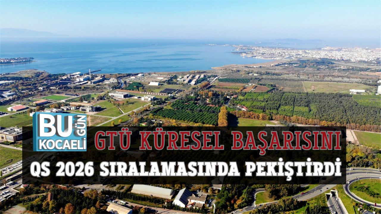 GTÜ KÜRESEL BAŞARISINI QS 2026 SIRALAMASINDA PEKİŞTİRDİ
