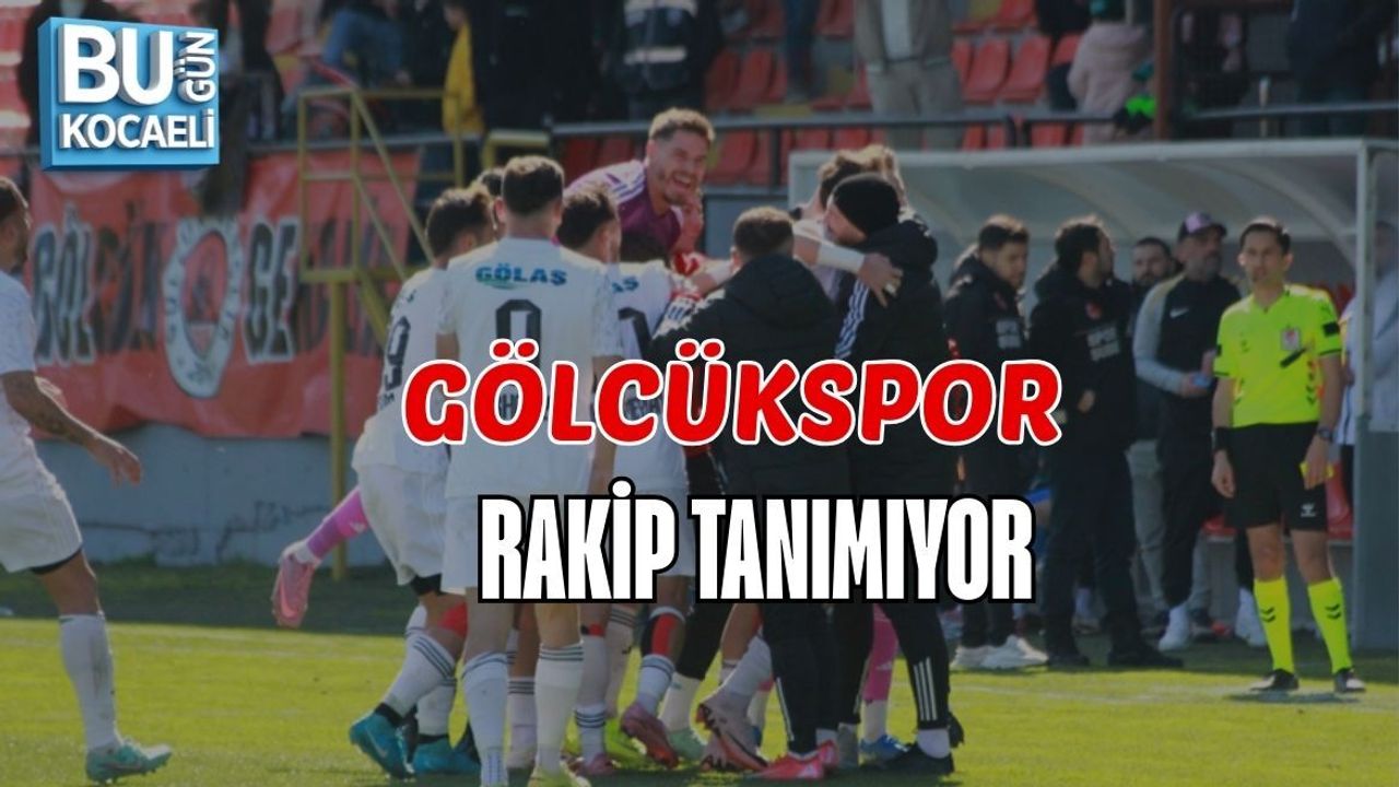 GÖLCÜKSPOR RAKİP TANIMIYOR
