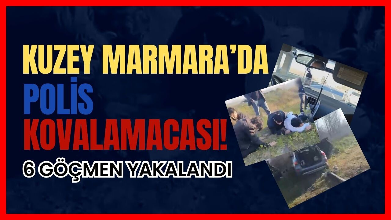 KUZEY MARMARA OTOYOLU’NDA POLİS KOVALAMACASI 6 DÜZENSİZ GÖÇMEN YAKALANDI