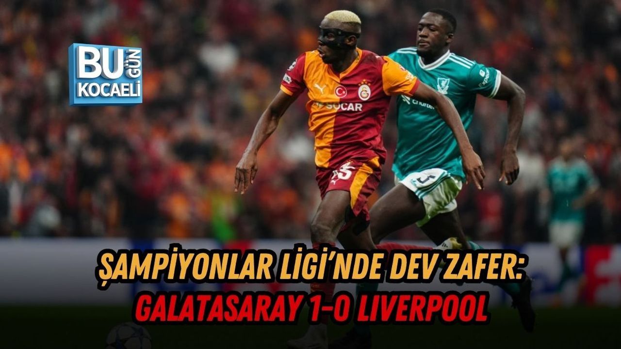 ŞAMPİYONLAR LİGİ’NDE DEV ZAFER: GALATASARAY 1-0 LIVERPOOL