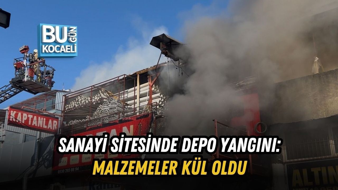 SANAYİ SİTESİNDE DEPO YANGINI: MALZEMELER KÜL OLDU