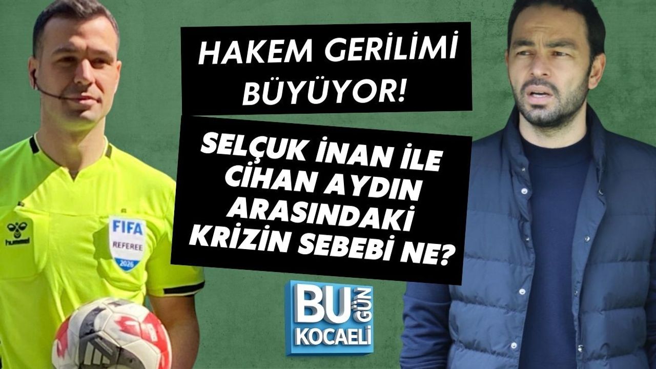 HAKEM GERİLİMİ BÜYÜYOR! SELÇUK İNAN İLE CİHAN AYDIN ARASINDAKİ KRİZİN SEBEBİ NE?