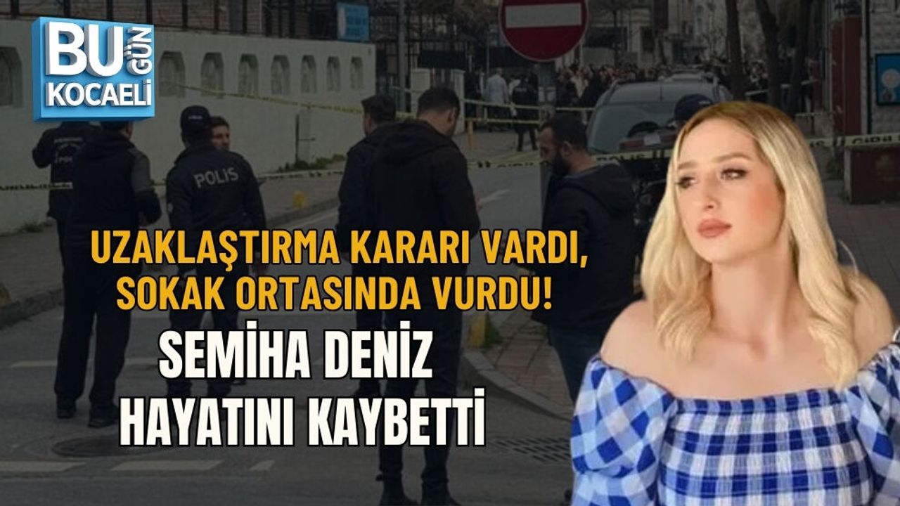 UZAKLAŞTIRMA KARARI VARDI, SOKAK ORTASINDA VURDU! SEMİHA DENİZ HAYATINI KAYBETTİ