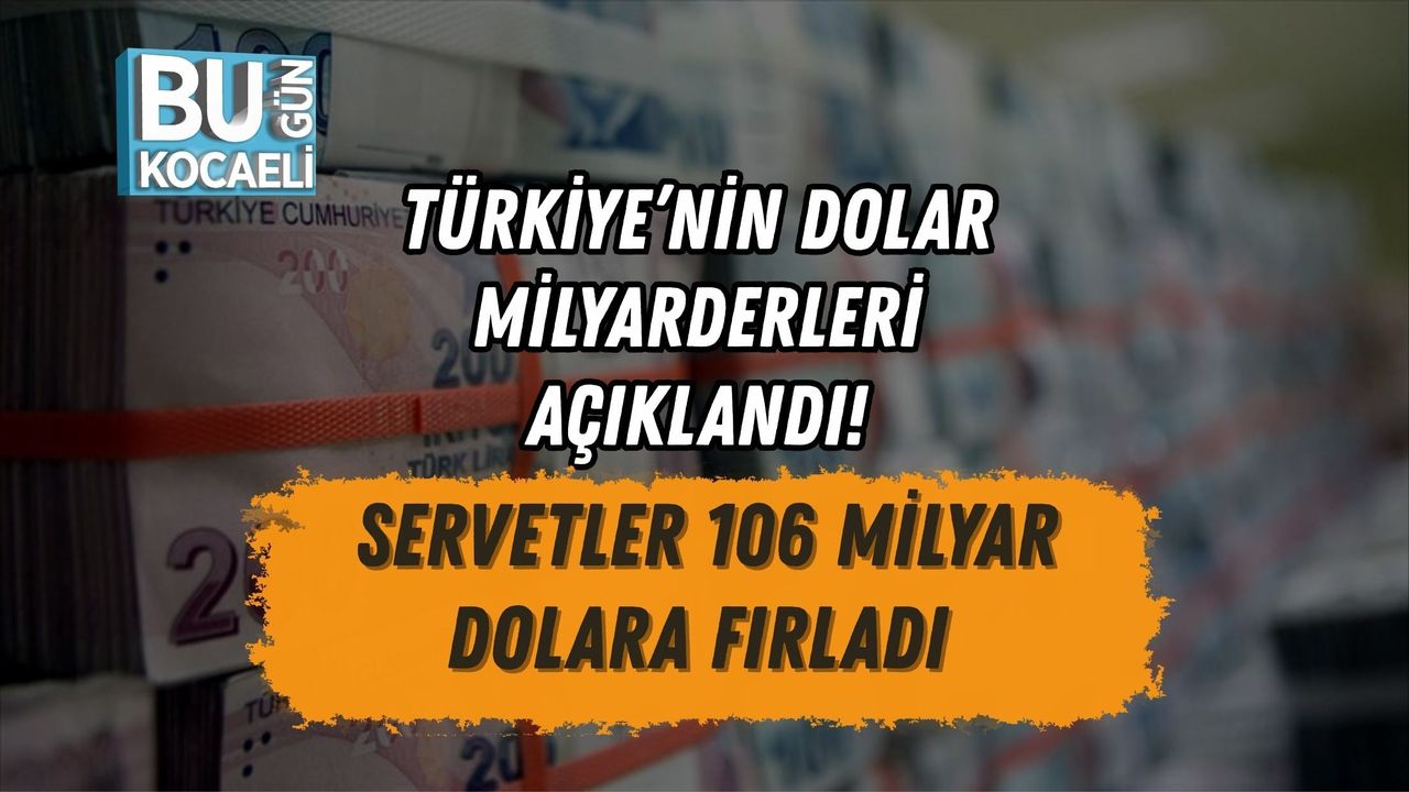 TÜRKİYE’NİN DOLAR MİLYARDERLERİ AÇIKLANDI! SERVETLER 106 MİLYAR DOLARA FIRLADI