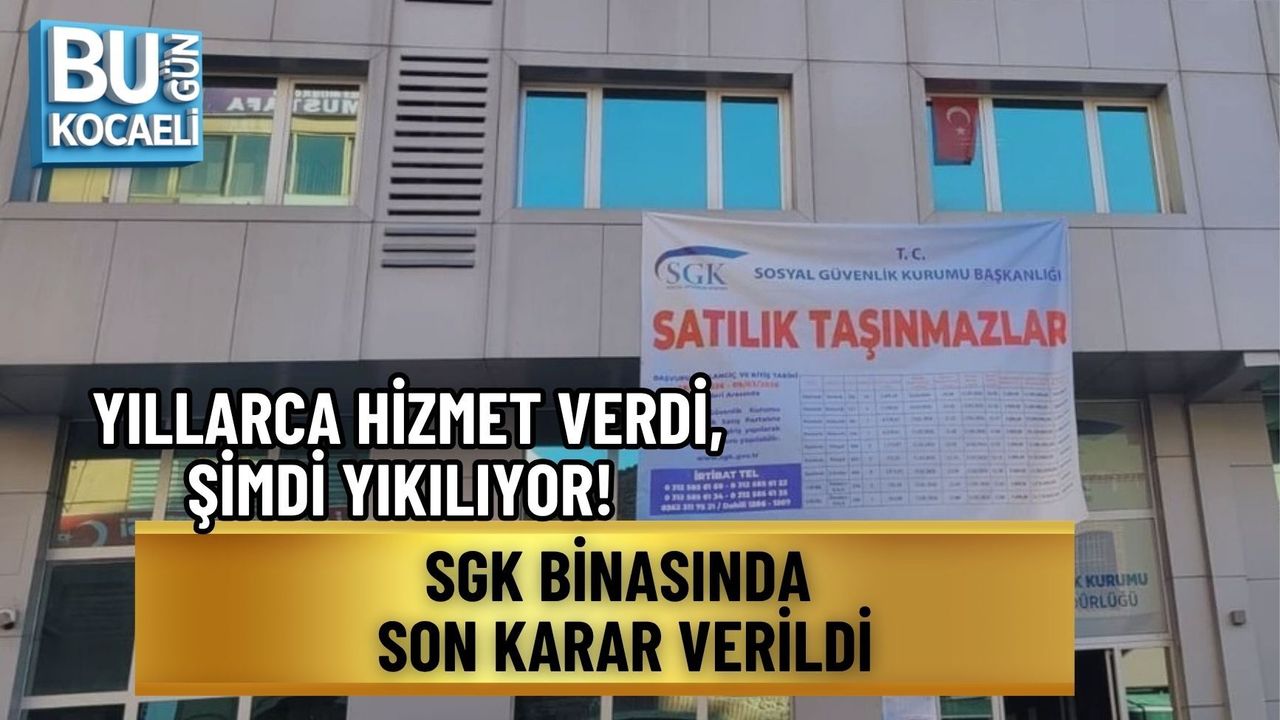 YILLARCA HİZMET VERDİ, ŞİMDİ YIKILIYOR! SGK BİNASINDA SON KARAR VERİLDİ