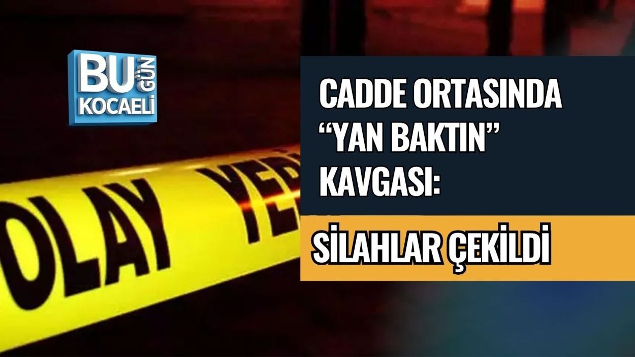 CADDE ORTASINDA “YAN BAKTIN” KAVGASI: SİLAHLAR ÇEKİLDİ