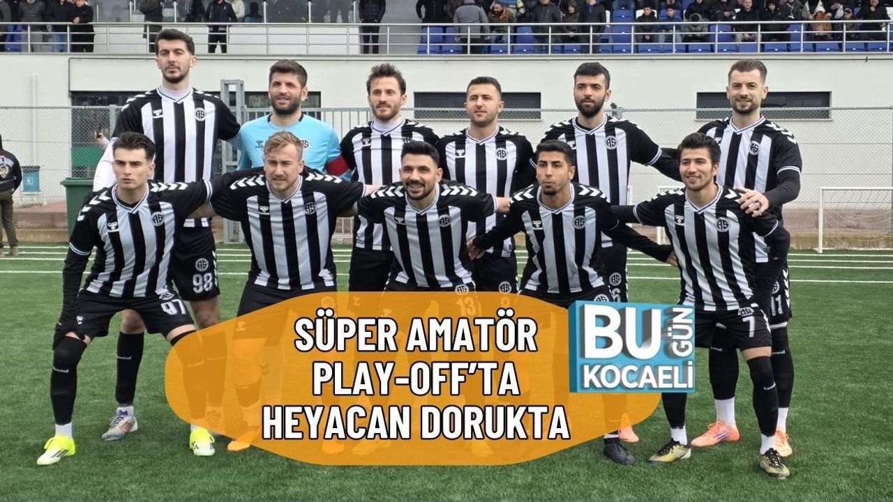 SÜPER AMATÖR PLAY-OFF’TA HEYACAN DORUKTA