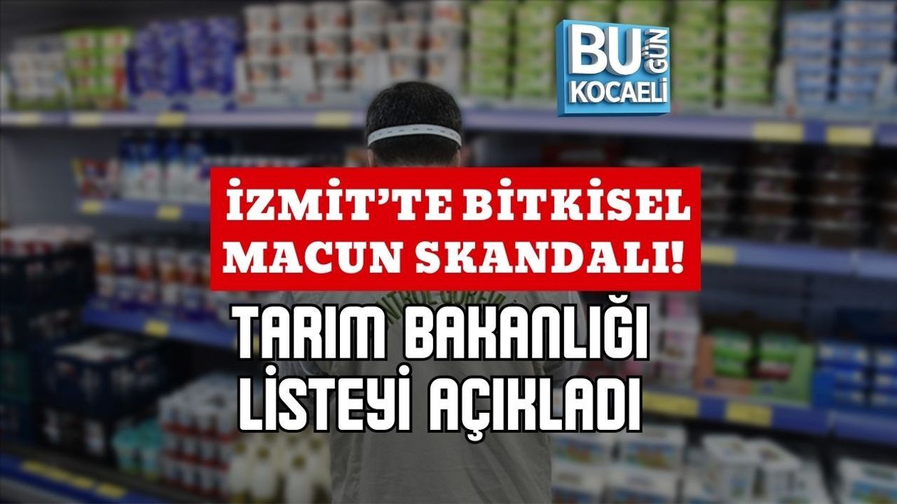 İZMİT’TE BİTKİSEL MACUN SKANDALI! TARIM BAKANLIĞI LİSTEYİ AÇIKLADI