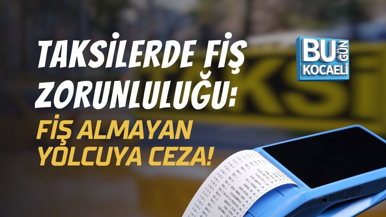 Taksilerde Fiş Zorunluluğu: Fiş Almayan Yolcuya da Ceza