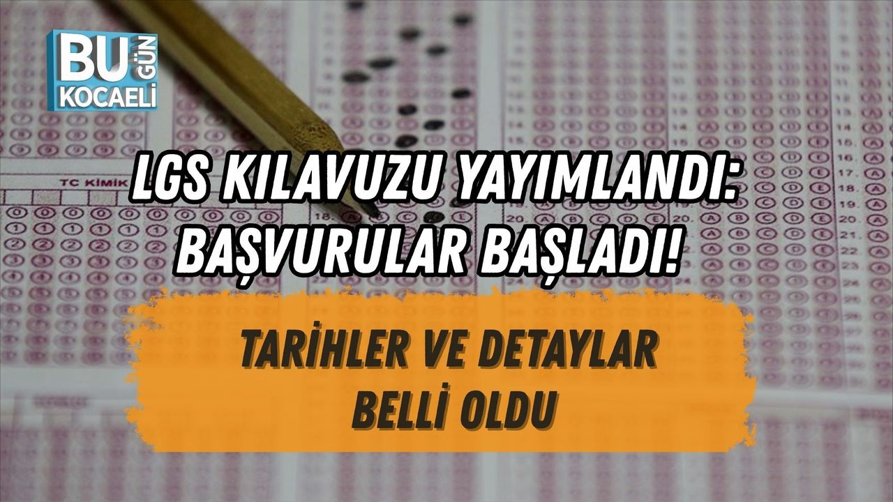 LGS KILAVUZU YAYIMLANDI: BAŞVURULAR BAŞLADI! TARİHLER VE DETAYLAR BELLİ OLDU