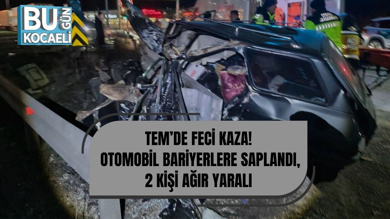 TEM’DE FECİ KAZA: OTOMOBİL BARİYERLERE SAPLANDI, 2 KİŞİ AĞIR YARALI