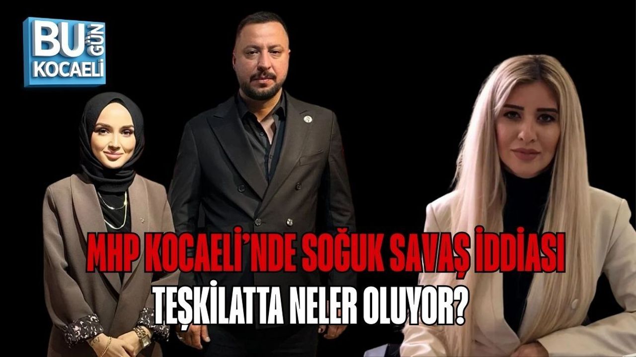 MHP KOCAELİ’NDE SOĞUK SAVAŞ İDDİASI: TEŞKİLATTA NELER OLUYOR?