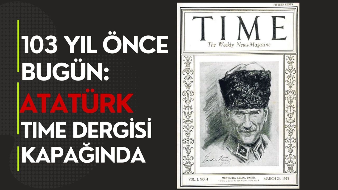 103 YIL ÖNCE BUGÜN: ATATÜRK TIME DERGİSİ KAPAĞINDA