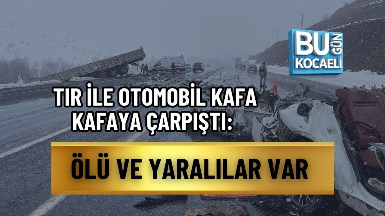TIR İLE OTOMOBİL KAFA KAFAYA ÇARPIŞTI: ÖLÜ VE YARALILAR VAR