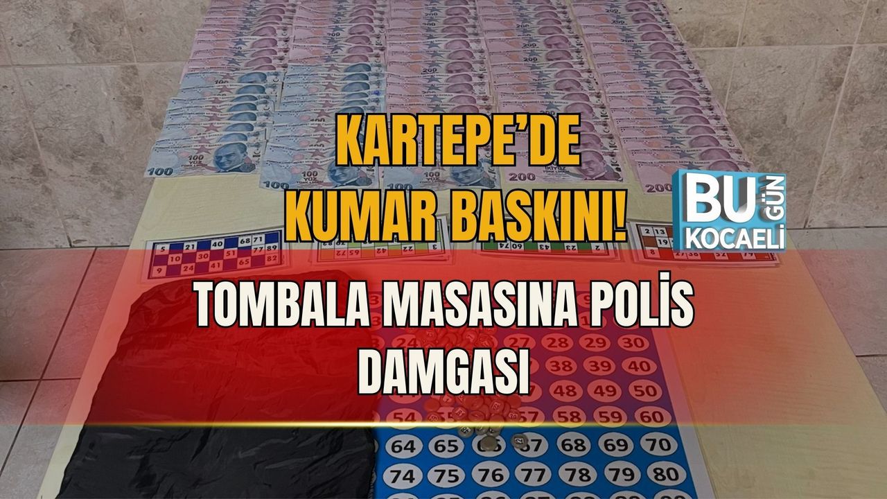KARTEPE’DE KUMAR BASKINI! TOMBALA MASASINA POLİS DAMGASI