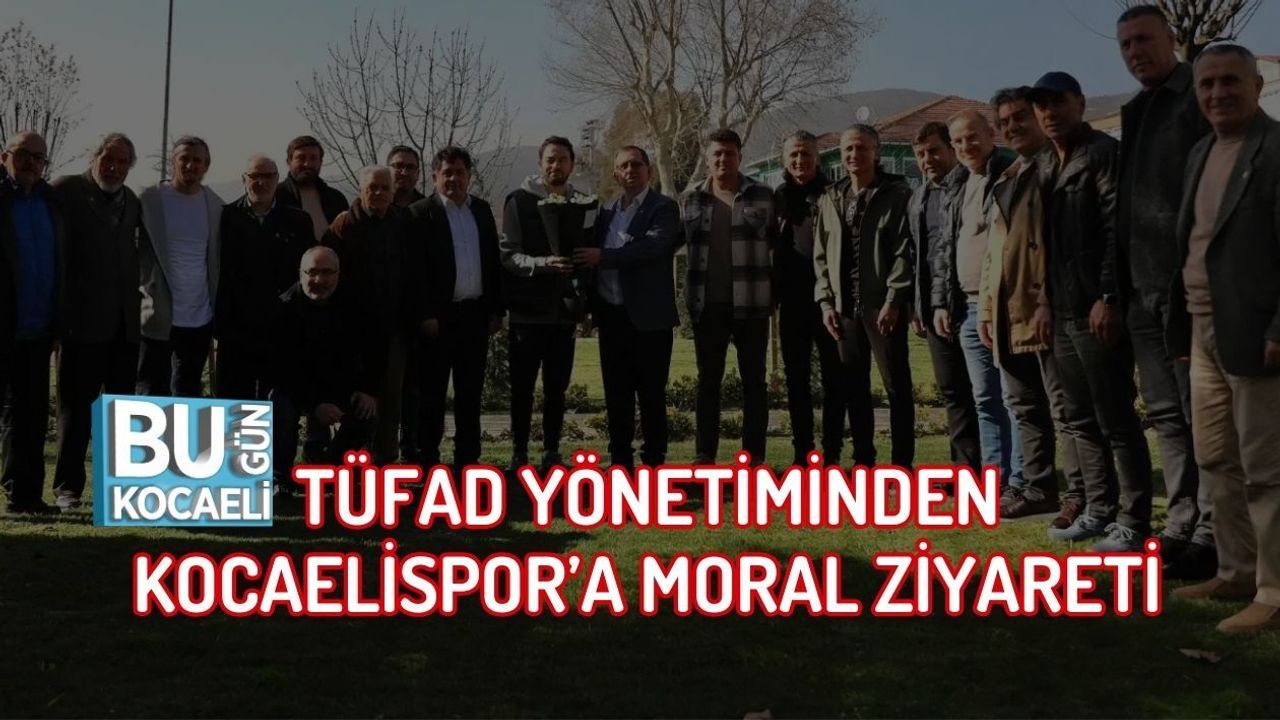 TÜFAD YÖNETİMİNDEN KOCAELİSPOR’A MORAL ZİYARETİ