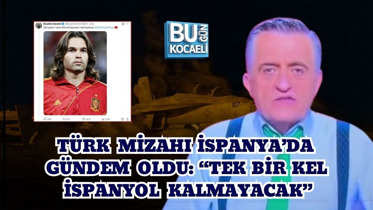 TÜRK MİZAHI İSPANYA’DA GÜNDEM OLDU: “TEK BİR KEL İSPANYOL KALMAYACAK”