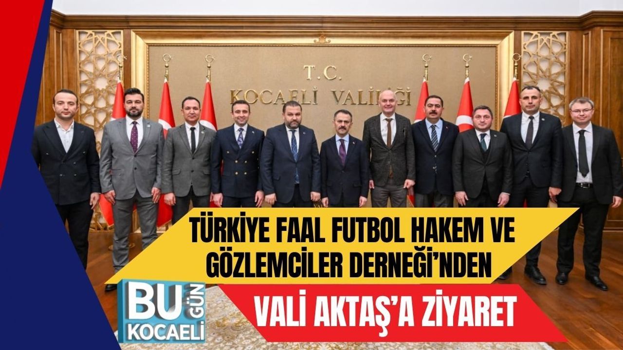 TÜRKİYE FAAL FUTBOL HAKEM VE GÖZLEMCİLER DERNEĞİ’NDEN VALİ AKTAŞ’A ZİYARET