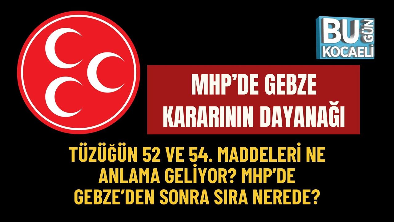 MHP’DE GEBZE KARARININ DAYANAĞI: TÜZÜĞÜN 52 VE 54. MADDELERİ NE ANLAMA GELİYOR? MHP’DE GEBZE’DEN SONRA SIRA NEREDE?