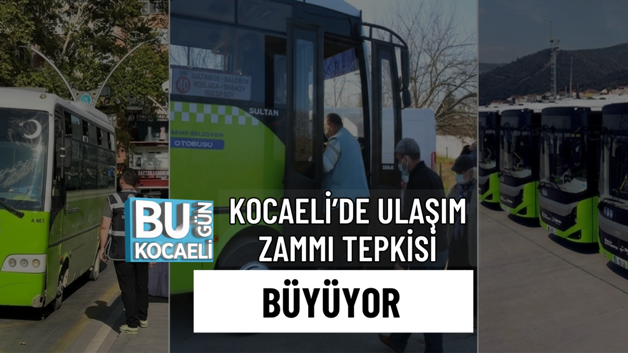 KOCAELİ’DE ULAŞIM ZAMMI TEPKİSİ BÜYÜYOR