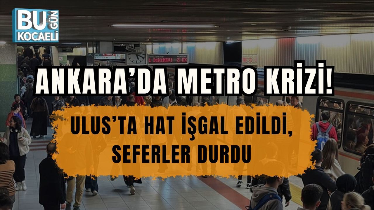 ANKARA’DA METRO KRİZİ! ULUS’TA HAT İŞGAL EDİLDİ, SEFERLER DURDU