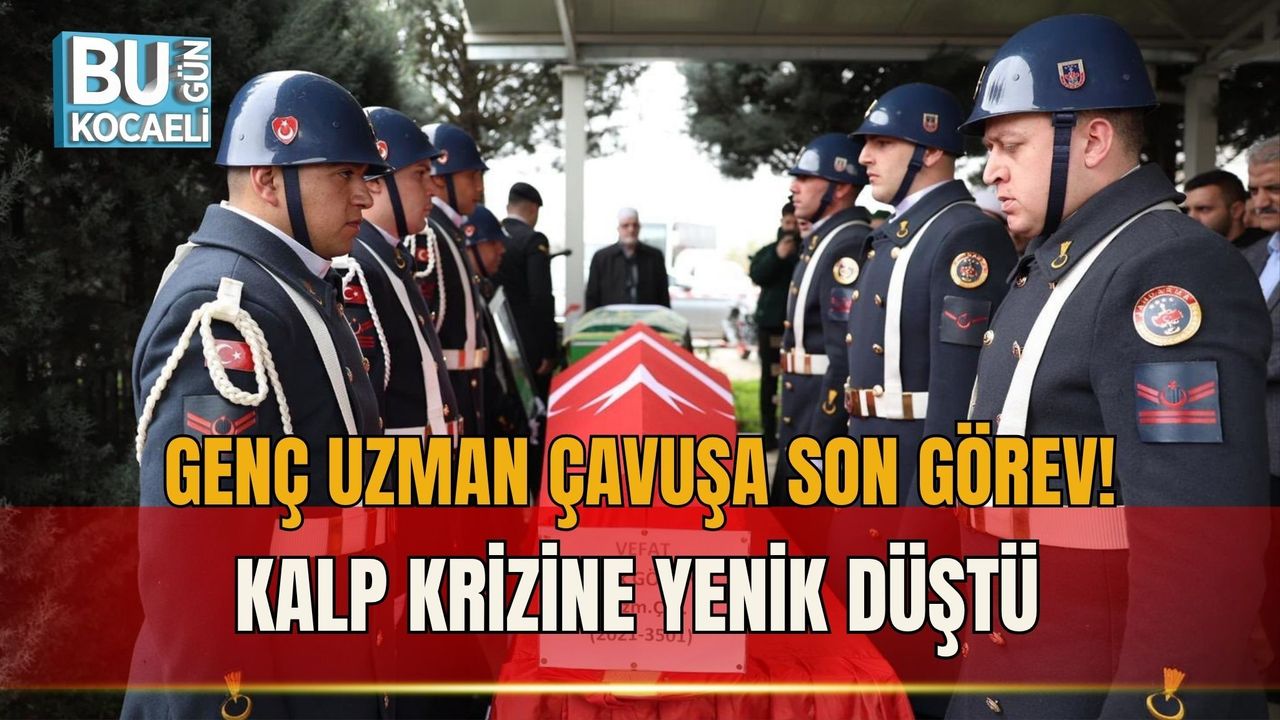 GENÇ UZMAN ÇAVUŞA SON GÖREV! KALP KRİZİNE YENİK DÜŞTÜ