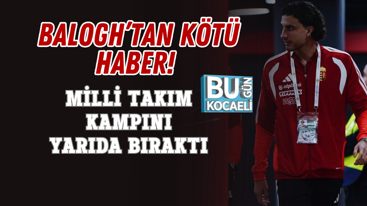 BALOGH’TAN KÖTÜ HABER! MİLLİ TAKIM KAMPINI YARIDA BIRAKTI