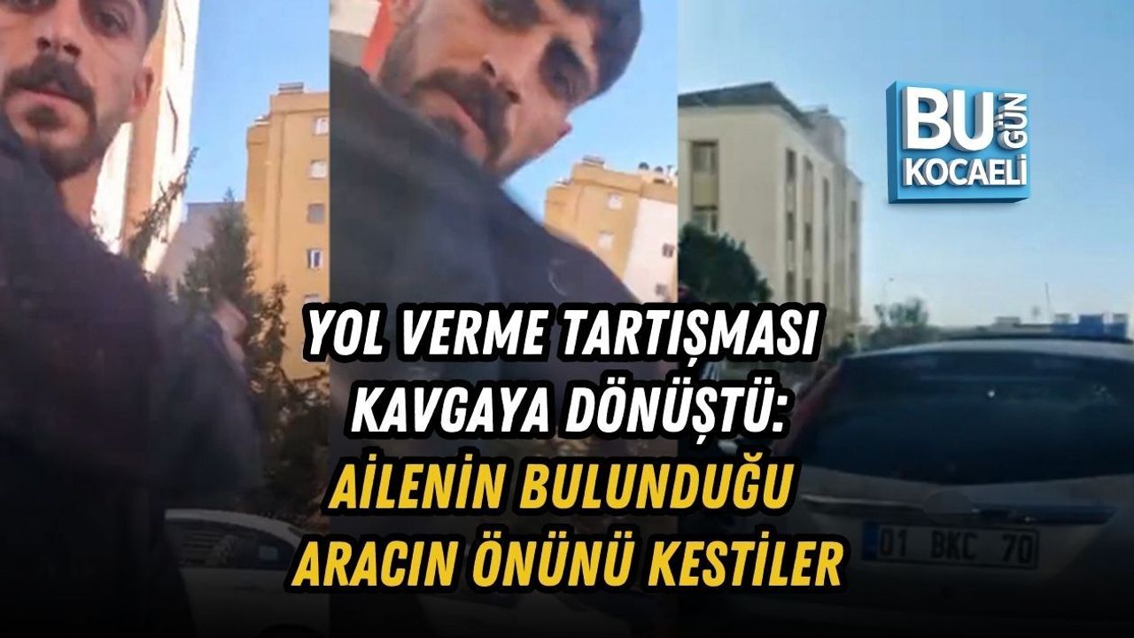 YOL VERME TARTIŞMASI KAVGAYA DÖNÜŞTÜ: AİLENİN BULUNDUĞU ARACIN ÖNÜNÜ KESTİLER