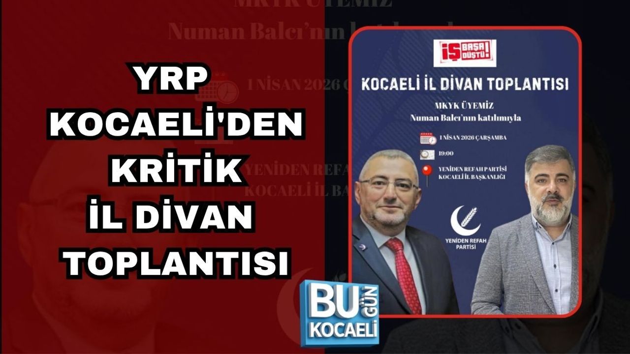 YRP KOCAELİ'DEN KRİTİK İL DİVAN TOPLANTISI