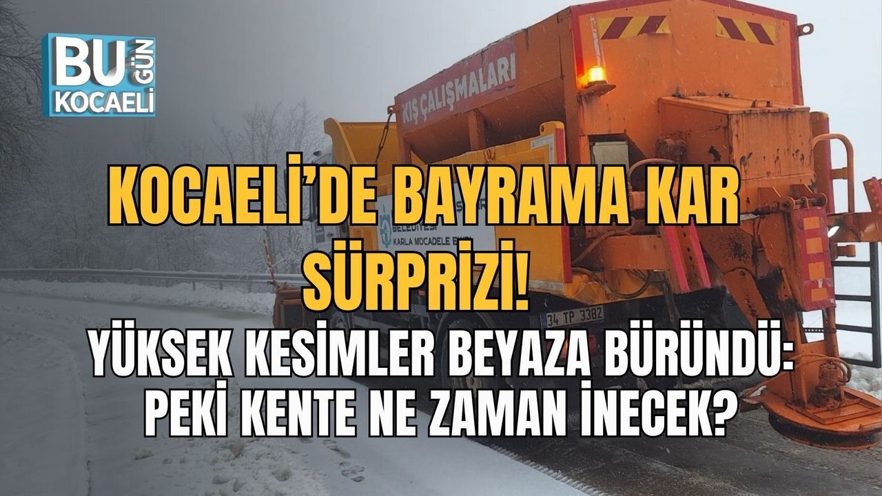 KOCAELİ’DE BAYRAMA KAR SÜRPRİZİ! YÜKSEK KESİMLER BEYAZA BÜRÜNDÜ: PEKİ KENTE NE ZAMAN İNECEK?