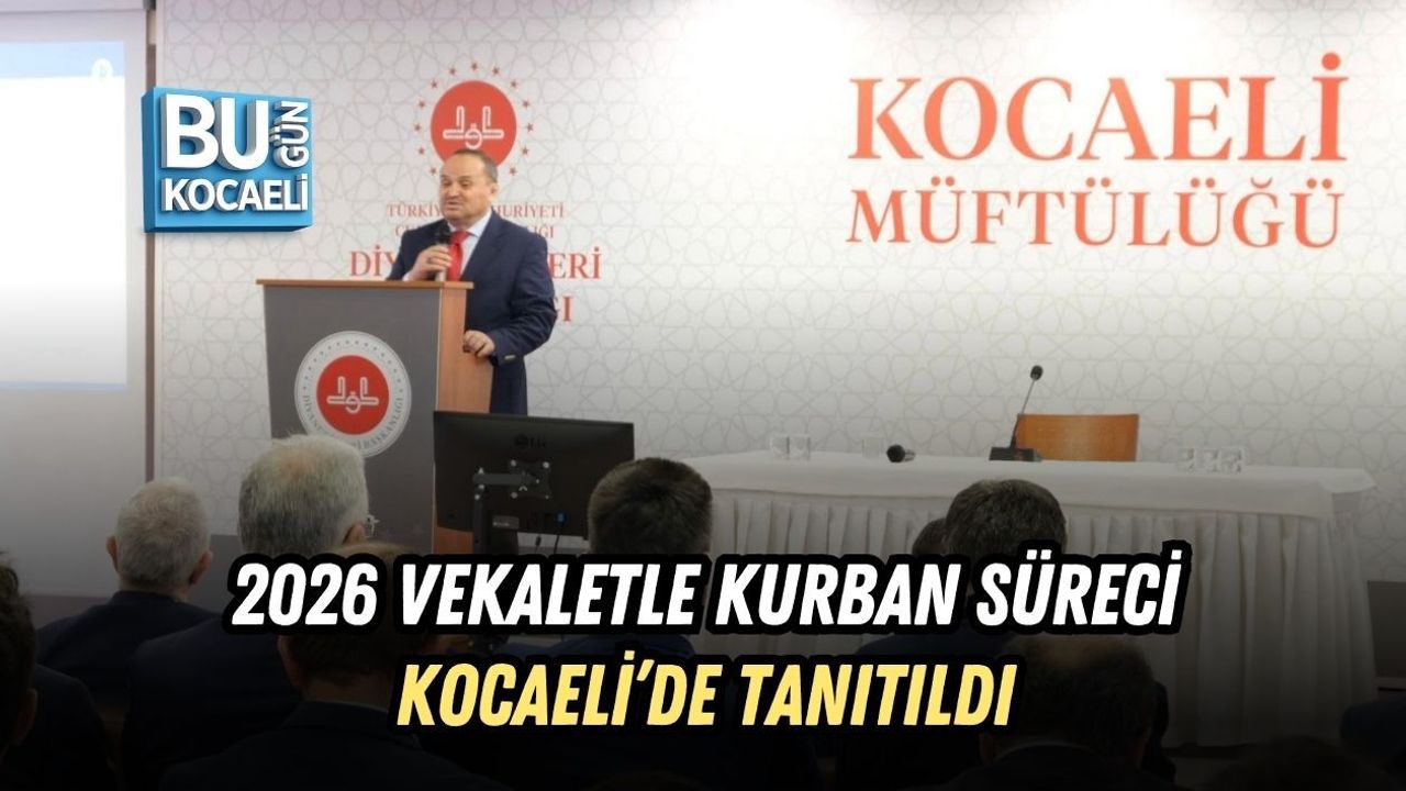 2026 VEKALETLE KURBAN SÜRECİ KOCAELİ’DE TANITILDI
