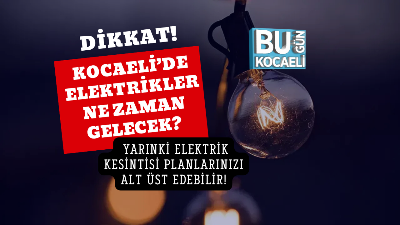 KOCAELİ’DE ELEKTRİKLER NE ZAMAN GELECEK? 25 NİSAN SEDAŞ KESİNTİ PROGRAMI!