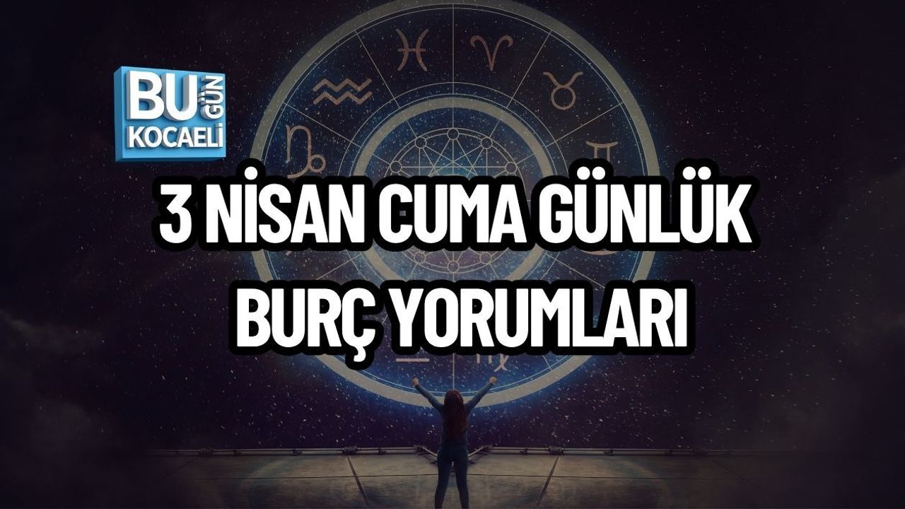 3 NİSAN CUMA GÜNLÜK BURÇ YORUMLARI