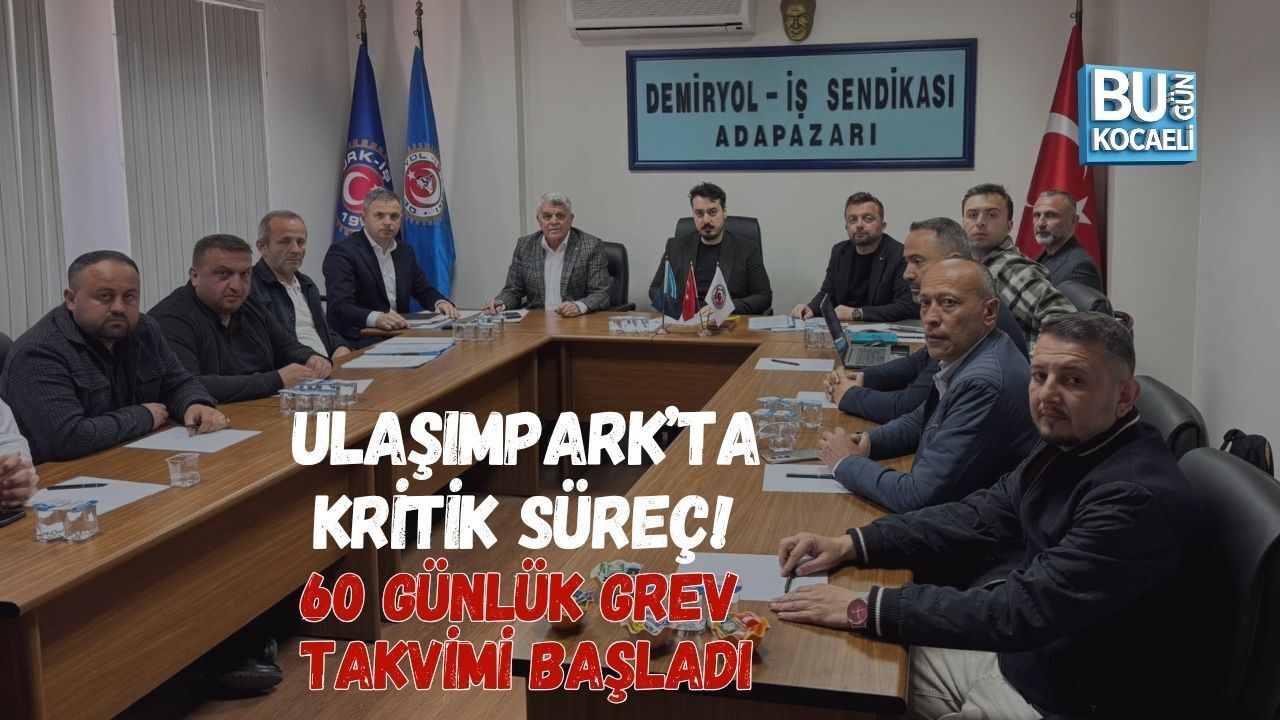 ULAŞIMPARK’TA KRİTİK SÜREÇ: 60 GÜNLÜK GREV TAKVİMİ BAŞLADI