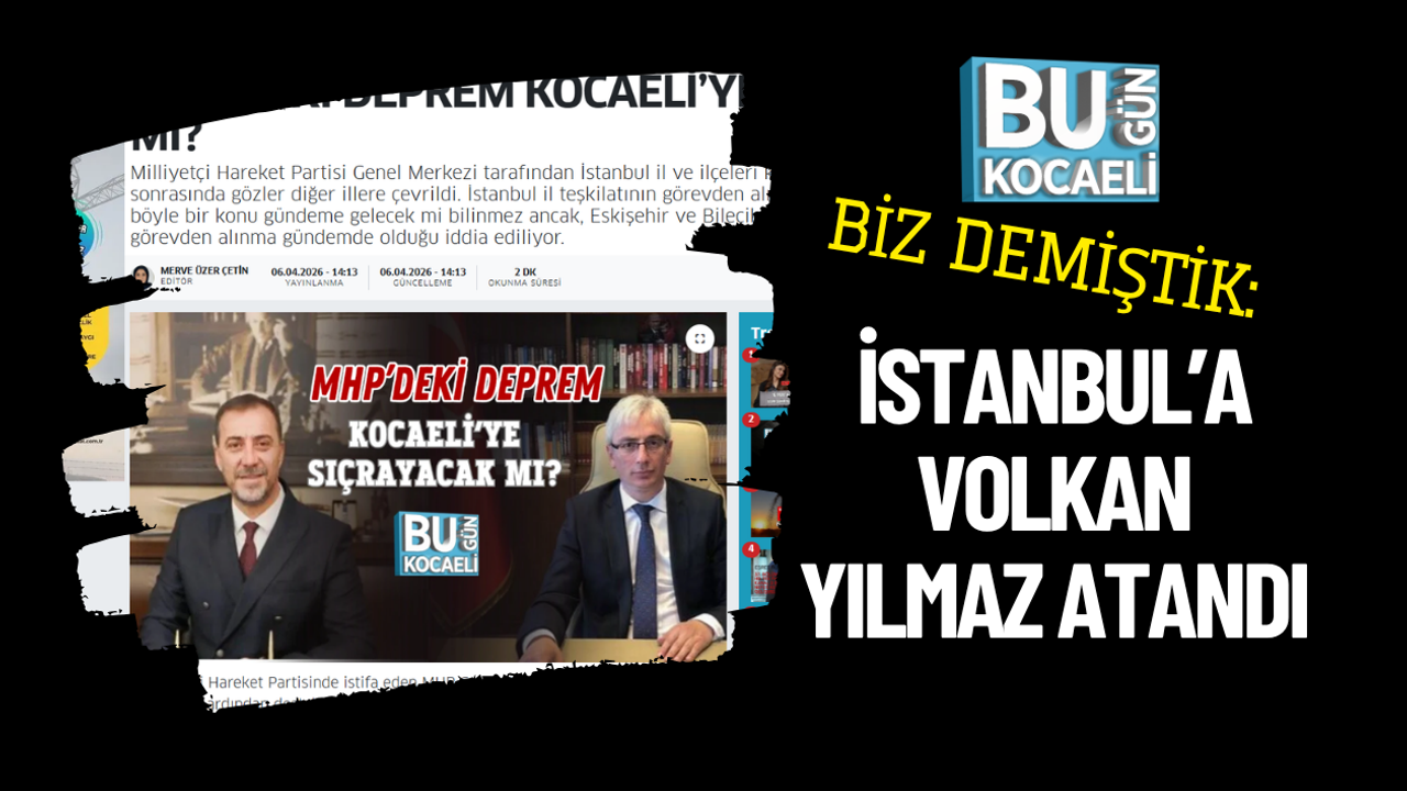 BİZ DEMİŞTİK: İSTANBUL'A VOLKAN YILMAZ ATANDI
