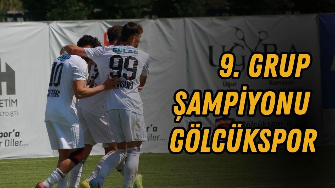 9. GRUP ŞAMPİYONU GÖLCÜKSPOR