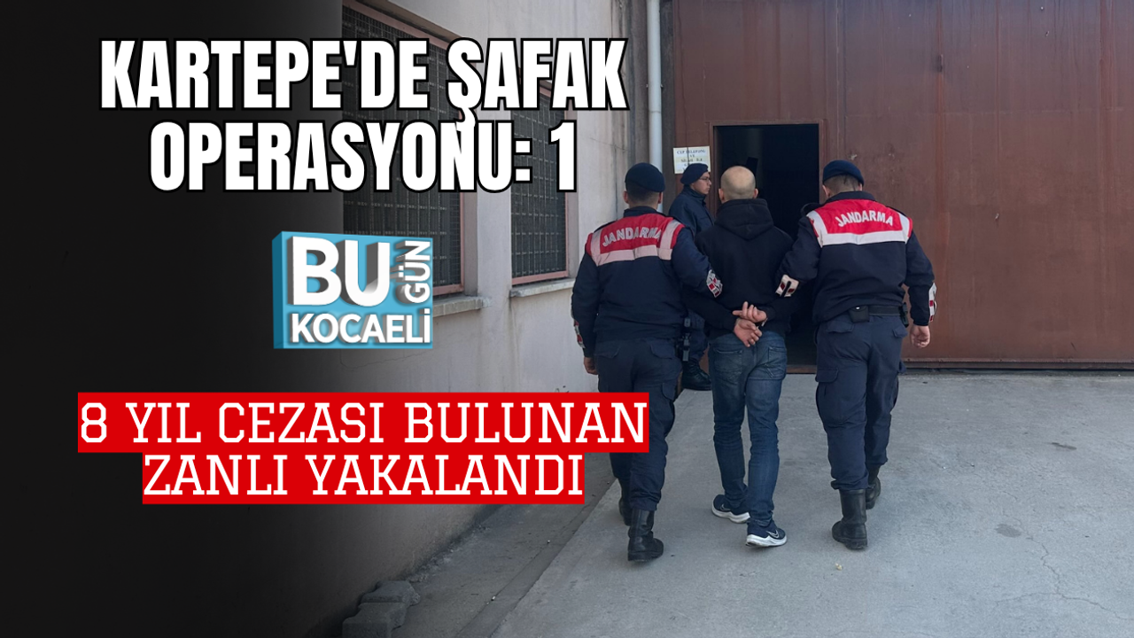 KARTEPE'DE ŞAFAK OPERASYONU: 18 YIL CEZASI BULUNAN ZANLI YAKALANDI