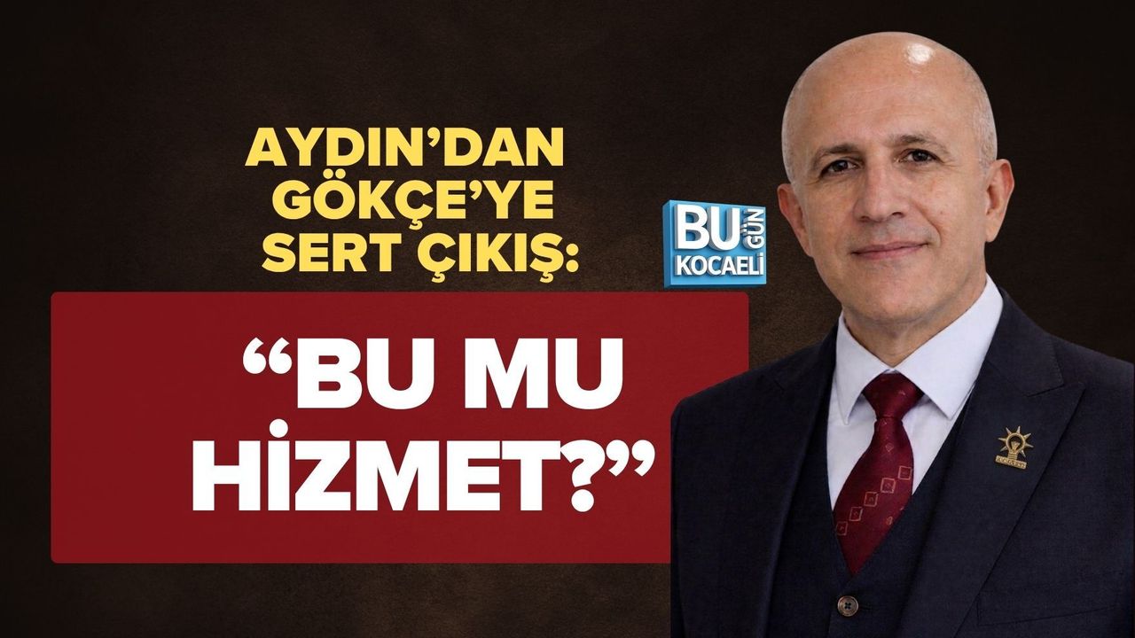 AYDIN’DAN GÖKÇE’YE SERT ÇIKIŞ: “BU MU HİZMET?”