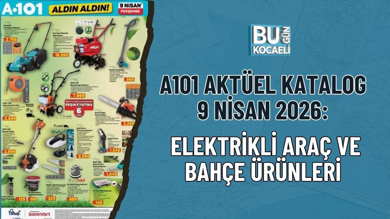 A101 AKTÜEL KATALOG 9 NİSAN 2026: ELEKTRİKLİ ARAÇ VE BAHÇE ÜRÜNLERİ