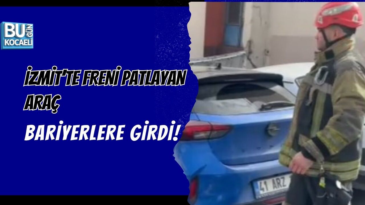 İZMİT’TE FRENİ PATLAYAN ARAÇ BARİYERLERE GİRDİ!