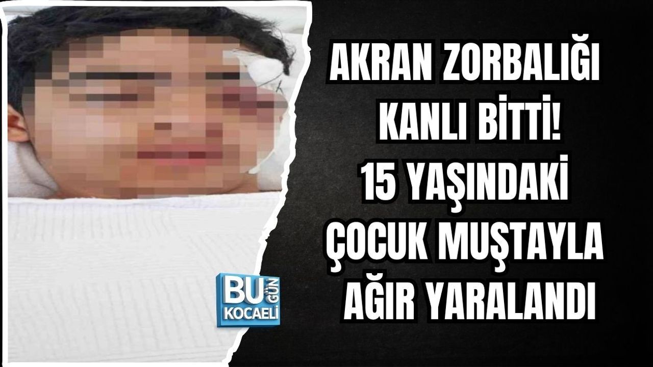 AKRAN ZORBALIĞI KANLI BİTTİ! 15 YAŞINDAKİ ÇOCUK MUŞTAYLA AĞIR YARALANDI